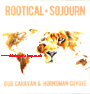 2XLP Rootical Sojourn DUB CARAVAN & HORNSMAN COYOTE
